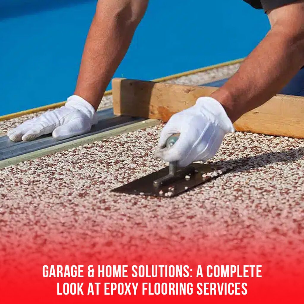 Garage & Home Solutions: A Complete Look at Epoxy Flooring Services